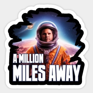 A MILLION MILES AWAY Sticker